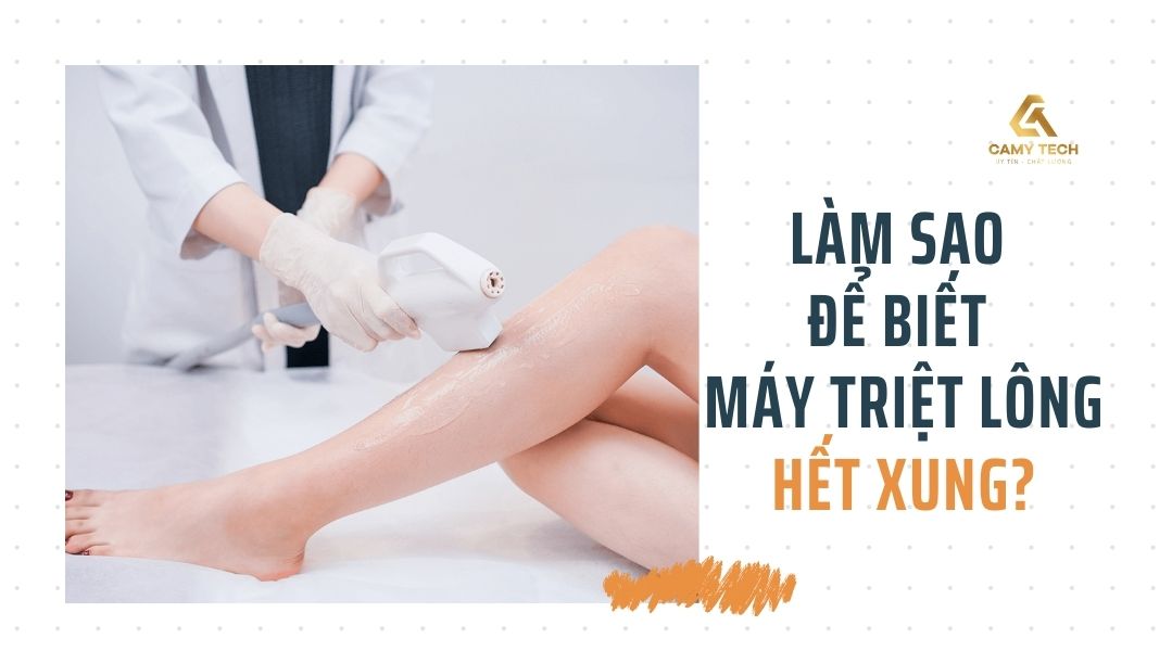 Giải đáp chi tiết: Làm sao để biết máy triệt lông hết xung?