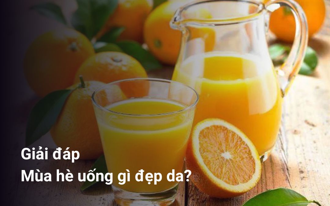 Mùa hè uống gì đẹp da?
